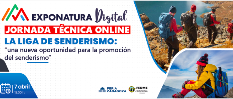 Descripción de imagen de portada Cartel anunciador de la Jornada Técnica Online. En el texto aparece “Exponatura Digital” que es el entorno en el que se desarrolla la misma, “La Liga de Senderismo: una nueva oportunidad para la promoción del senderismo” que es el título de la misma, “7 de abril , 18:00” como fecha y hora, y los logos de la FEDME y de la Feria de Zaragoza. En la parte derecha aparecen dos fotografías de actividad de senderismo.