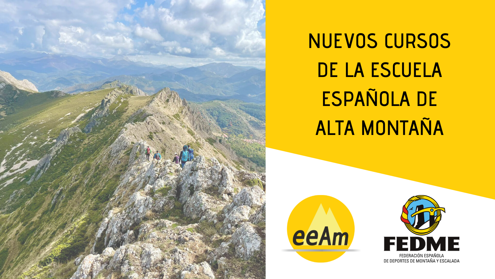 Cartel de Portada: de izquierda a derecha, aparece la foto de una cresta montañosa donde se puede observar a un grupo de personas caminando por ella, y al fondo un sistema montañoso. A la derecha de la foto, en la esquina superior derecha del cartel, está colocado un trapecio rectángulo de color amarillo sobre el que está escrito “nuevos cursos de la escuela española de alta montaña”. Bajo esto, en la parte inferior derecha del cartel, sobre un fondo blanco se encuentran los logos de la EEAM (las siglas sobre un círculo amarillo con el perfil de unas montañas en color amarillo más claro en su interior) y de la FEDME (la siglas bajo un círculo amarillo formado por una cuerda con la bandera española en su lado izquierdo, y en su interior, tras un fondo azul, el torreón de los Galayos en negro con sombras blancas, con un pájaro volando sobre el pico y un piolet amarillo y negro superpuesto por encima).