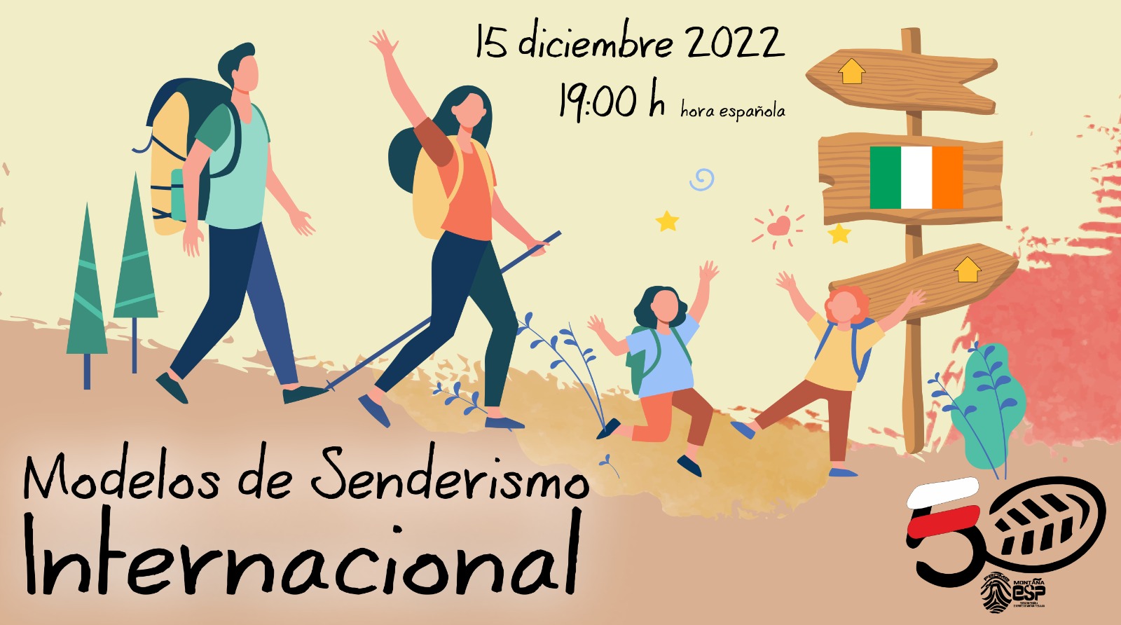 Dibujo en color de una familia compuesta por el padre, la madre, un hijo y una hija ataviados para la práctica del senderismo, sobre paraje natural. Se sitúan ante un poste direccional con tres flechas en la del medio se presenta la bandera de Irlanda. En las leyendas se dice: 15 de diciembre 2022, 19:00 h. hora española y Modelos de Senderismo Internacional Aparece el logotipo del Área de Senderismo y Senderos de la FEDME
