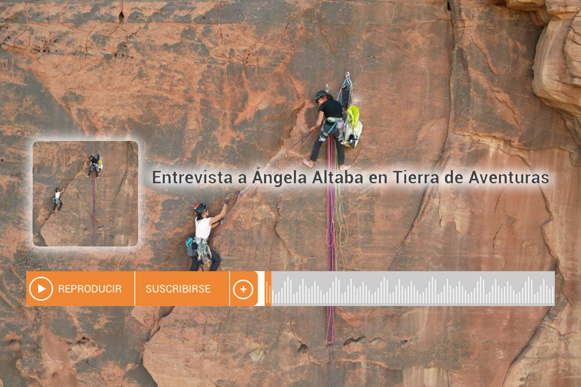 Fotografia de portada: dos escaladoras ascendiendo por en una de las paredes rocosas de Arabia. Imagenen sobreimpresionada con el logo de reproducción del podcast y el título "Entrevista a Ángela Altaba en Tierra de Aventuras"