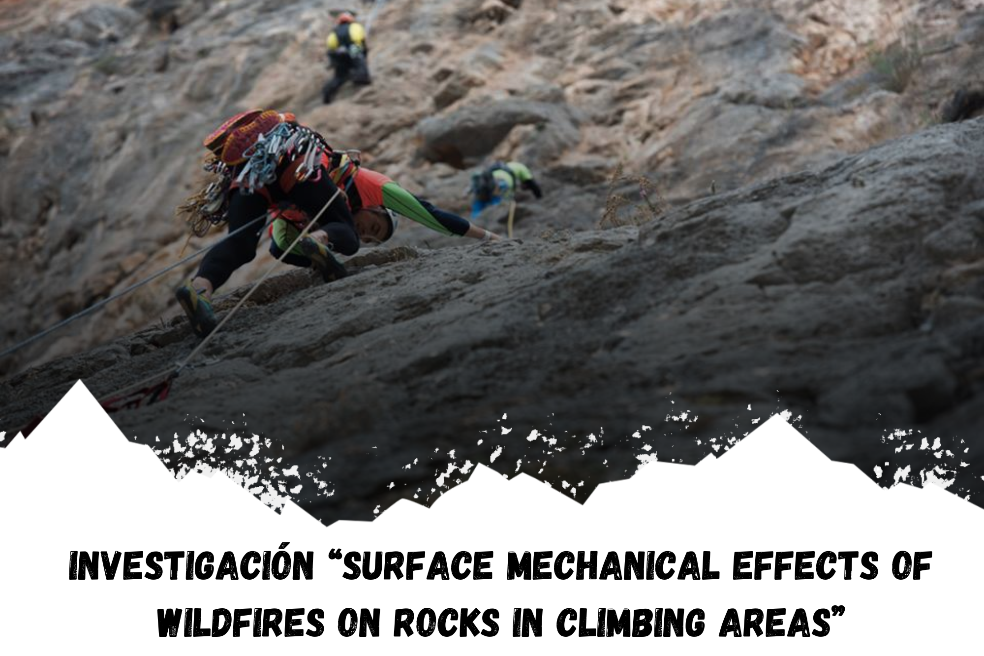 en la parte superior de la imagen aparece una foto donde hay tres escaladores ascendiendo por una pared de roca. La parte inferior de la foto queda tapada por el dibujo de una silueta de unas montañas de color blanco, sobre las cuales está escrito: Investigación “Surface mechanical effects of wildfires on rocks in climbing áreas”.